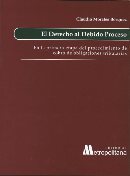 El Derecho al Debido Proceso. En la Primera Etapa del Procedimiento de Cobro de Obligaciones Tributarias