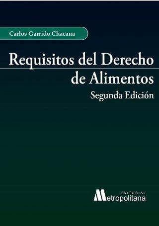 Requisitos del Derecho de Alimentos. Segunda Edición.