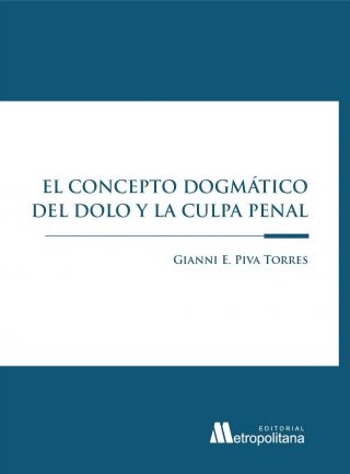 El Concepto Dogmático del Dolo y la Culpa Penal