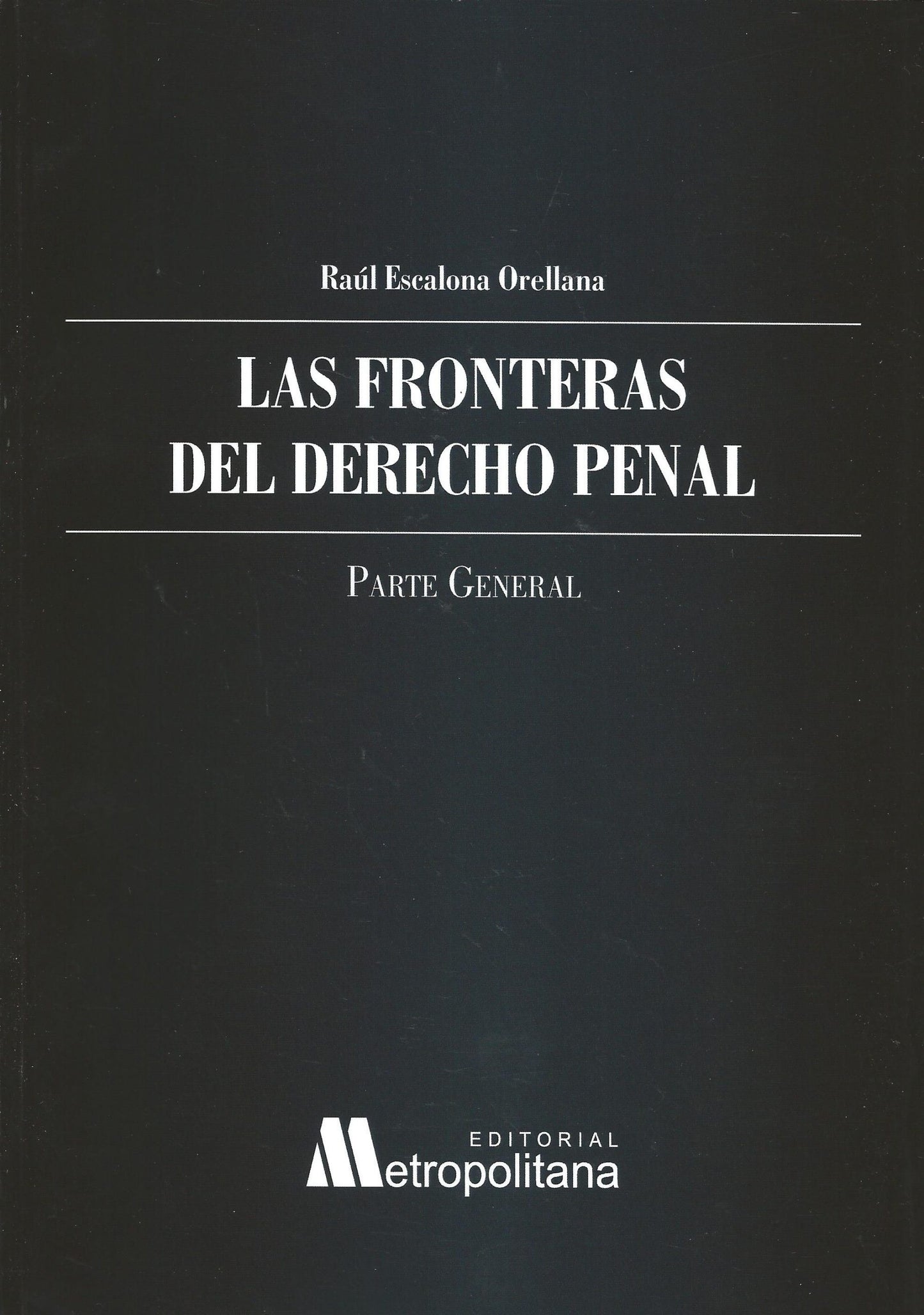 Las Fronteras del Derecho Penal. Parte General