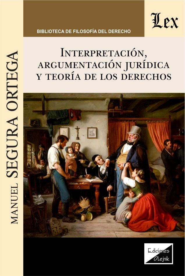 Interpretación, Argumentación Jurídica y Teorría de los Derechos