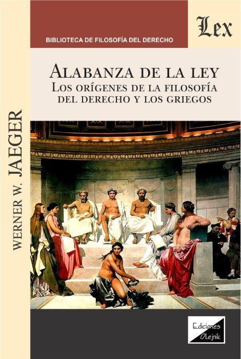 Alabanza de la Ley. Los Orígenes de la Filosofía del Derecho y los Griegos