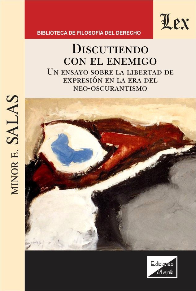 Discutiendo con El Enemigo. Un Ensayo sobre la libertad de expresión en la era del neo-oscurantismo