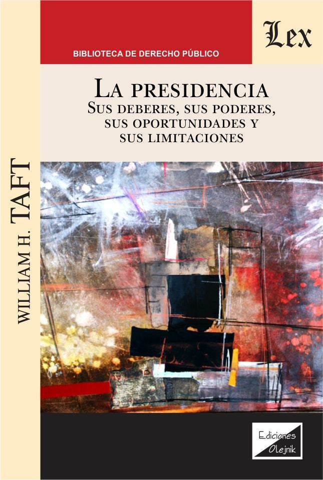 Presidencia. sus Deberes, sus Poderes, sus deberes, sis oportunidades y sus limitaciones
