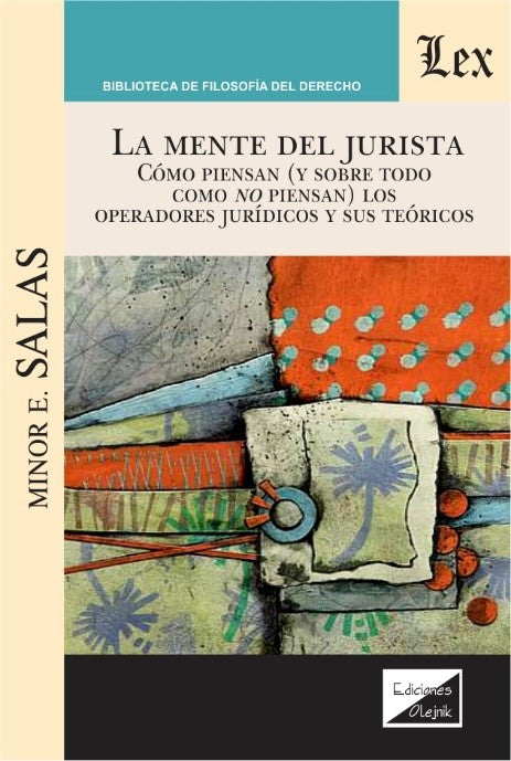 Mente del Jurista. Cómo Piensan y sobre Todo Cómo No