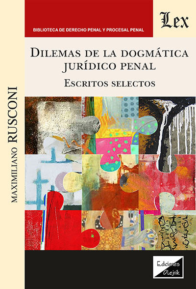 Dilemas de la Dogmática Jurídico Penal. Escritos Selectos