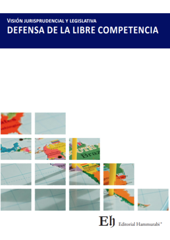 Visión jurisprudencial y legislativa. Defensa de la libre competencia