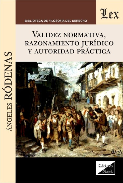 Validez Normativa, Razonamiento Jurídico y Autoridad Practica