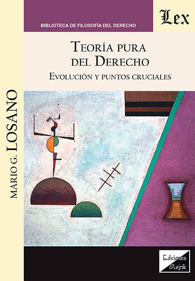 Teoría Pura del Derecho. Evolución y Puntos Cruciales
