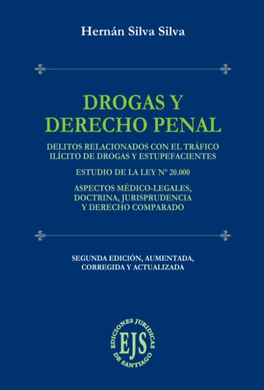 Drogas y derecho penal. Delitos relacionados con el tráfico ilícito de drogas y estupefacientes. Estudio de la Ley 20.000. Aspectos médico-legales, doctrina, jurisprudencia y derecho comparado