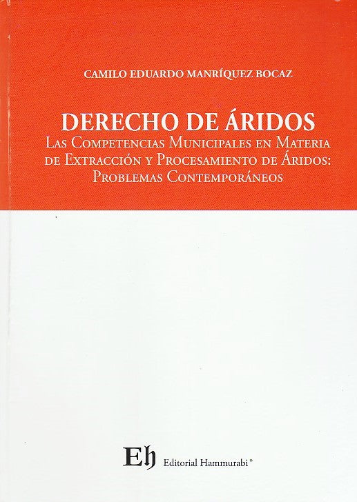 Derecho de áridos Las competencias municipales en materia de extracción y procesamiento de áridos: Problemas contemporáneos