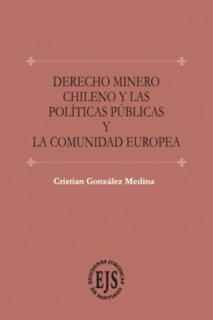 Derecho minero chileno y la políticas públicas y la comunidad europea