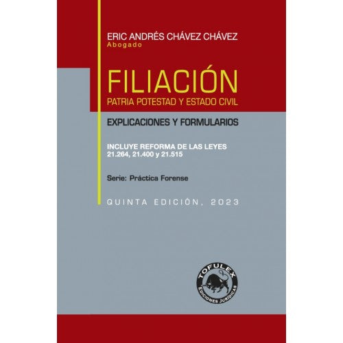 Filiación. Patria potestad y estado civil. Explicaciones y formularios. Práctica forense. Quinta edición. 2023