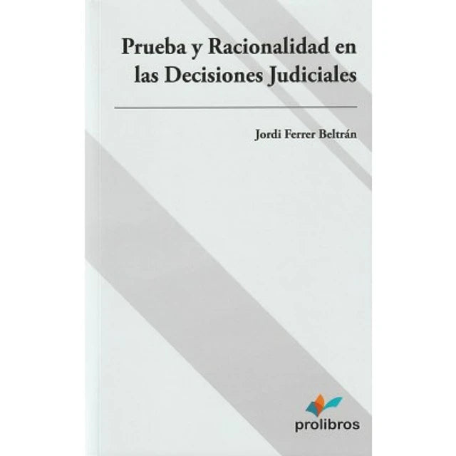 Prueba y racionalidad en las decisiones judiciales