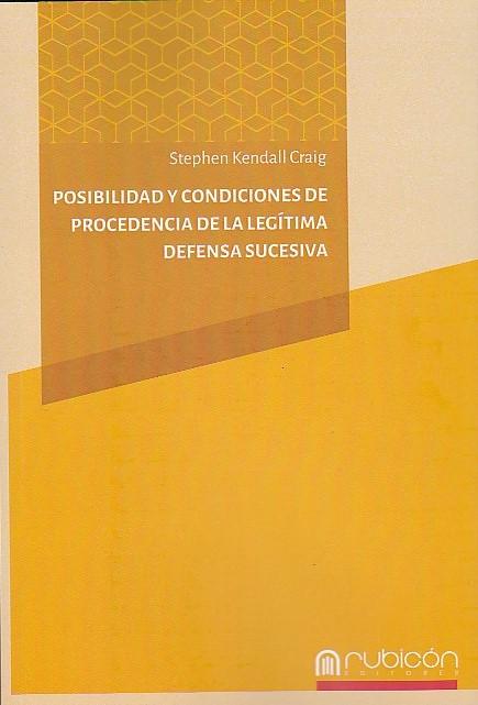 Posibilidad y condiciones de procedencia de la legítima defensa sucesiva