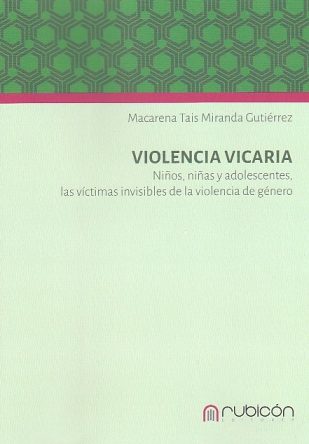 Violencia vicaria. Niños, niñas y adolescentes, las víctimas invisibles de la violencia de género