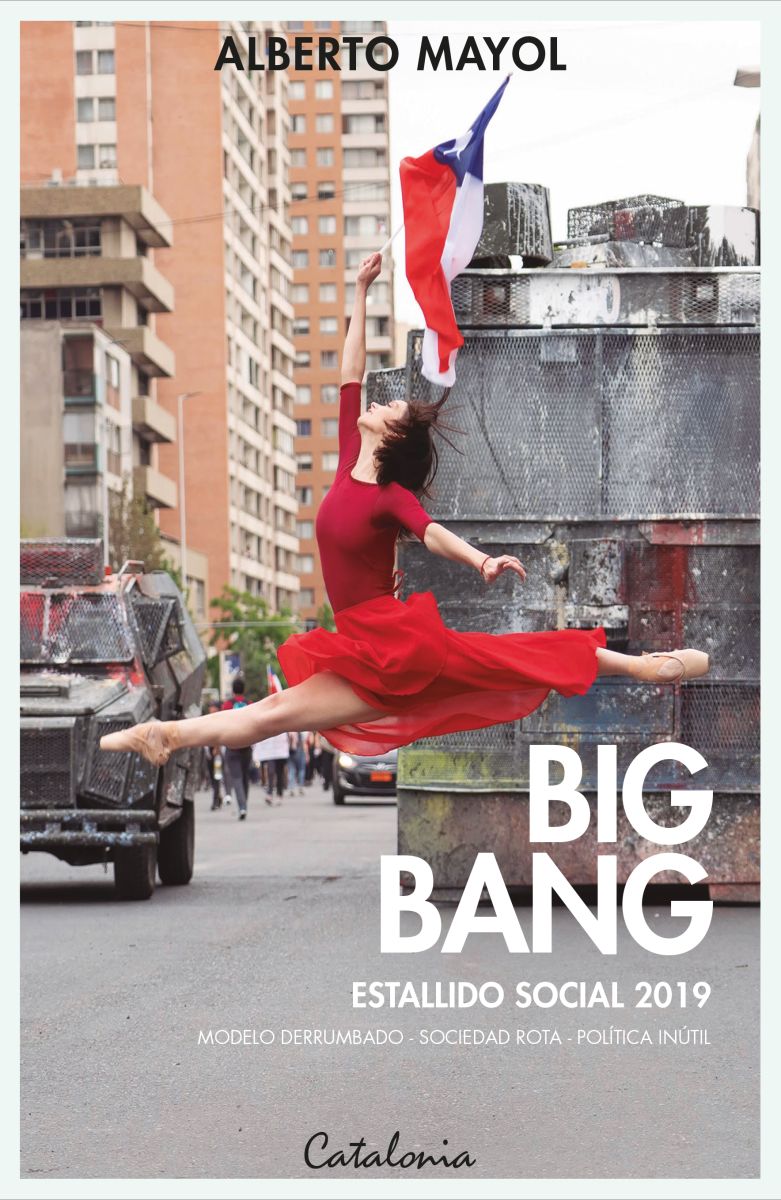 Big Bang. Estallido social 2019. Modelo derrumbado, sociedad rota, política inútil