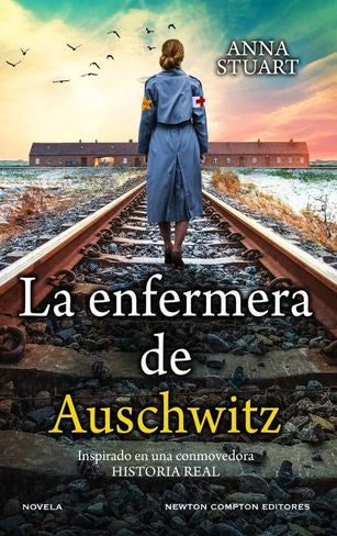 La enfermera de Auschwitz. Inspirado en una conmovedora historia real