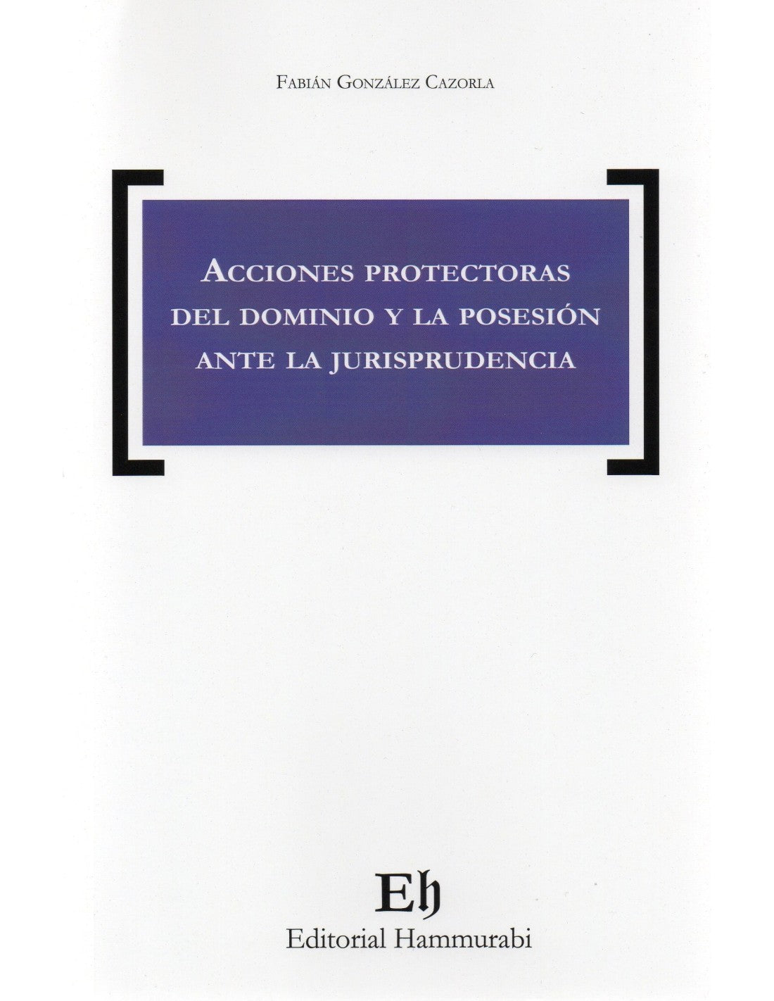 Acciones protectoras del dominio y la posesión ante la jurisprudencia