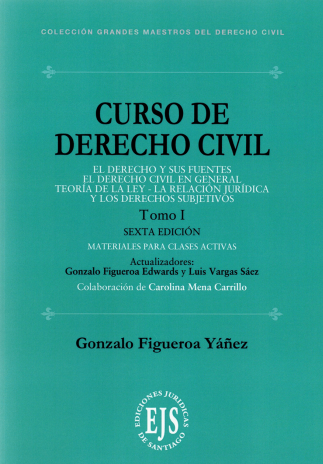 Curso de derecho civil. Tomo I. El derecho y sus fuentes. El derecho civil en general. Teoría de la ley. Sexta edición actualizada
