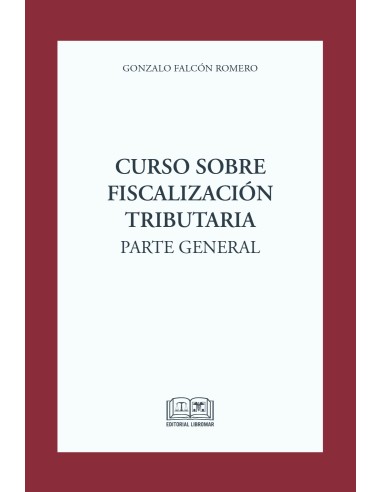 Curso sobre fiscalización tributaria. Parte general. Actualizado con la ley N°21.713