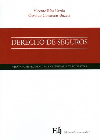 Derecho de seguros. Visión jurisprudencial, doctrina y legislativa