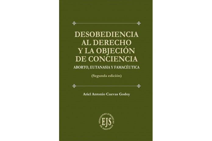DESOBEDIENCIA AL DERECHO Y LA OBJECIÓN DE CONCIENCIA - ABORTO, EUTANASIA Y FAMACÉUTICA