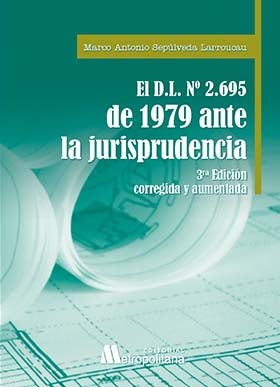 El Decreto Ley 2.695 de 1979 ante la jurisprudencia. 3ª Edición corregida y aumentada