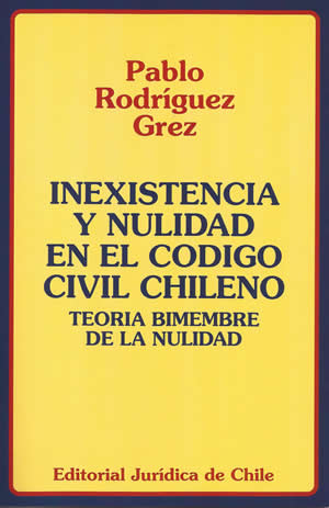 La inexistencia y la nulidad en el Código Civil chileno. Teoría binembre de la nulidad