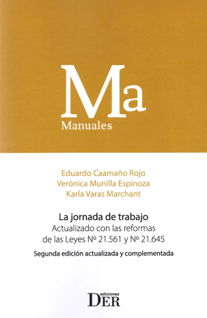 La jornada de trabajo. Actualizado con las reformas de las leyes N°21.561 y 21.645