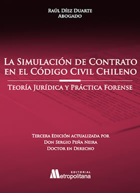 La simulación de contrato en el Código Civil chileno. Teoría jurídica y práctica forense