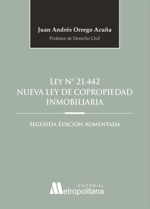 Ley N° 21.442 Nueva Ley de Copropiedad Inmobiliaria. 2° Edición Aumentada
