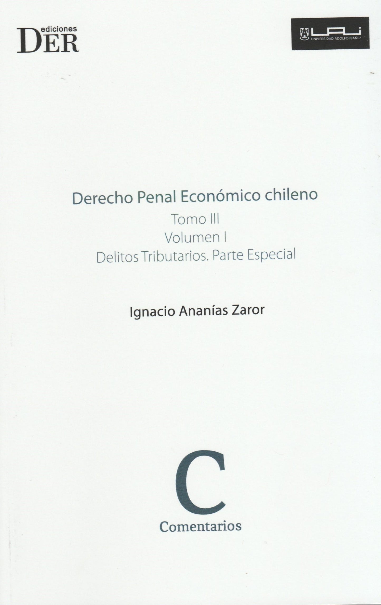 Derecho Penal Económico Chileno. Tomo III. Volumen I. Delitos Tributarios. Parte Especial