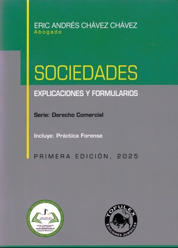 Sociedades. Explicaciones y formularios. Serie: Derecho comercial. Incluye práctica forense