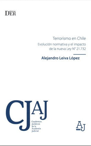 TERRORISMO EN CHILE - EVOLUCIÓN NORMATIVA Y EL IMPACTO DE LA NUEVA LEY N° 21.732