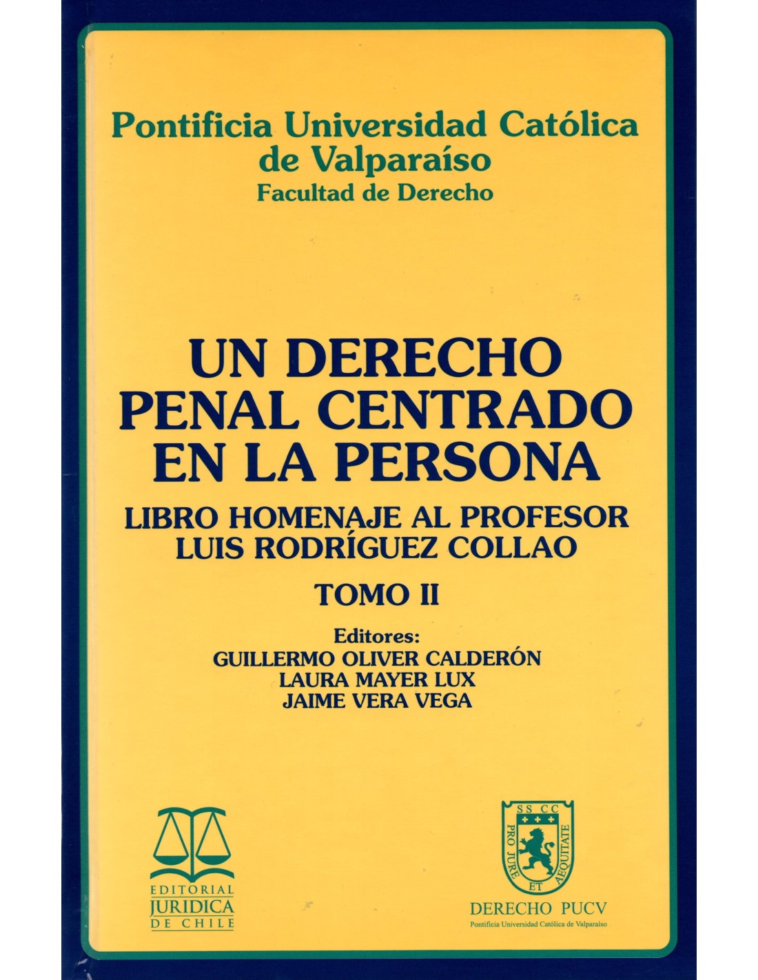 Un derecho penal centrado en las personas. Libro homenaje al profesor Luis Rodríguez Collao. Tomo I y II