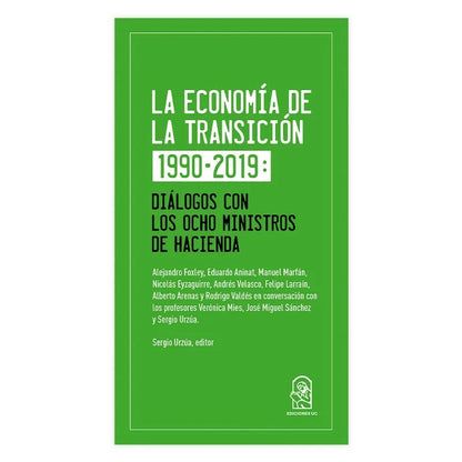 La economía de la transición 1990 - 2019 Diálogos con los ocho ministros de Hacienda