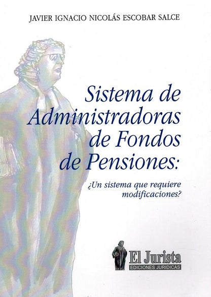 Sistema de administradoras de fondos de pensiones ¿Un sistema que requiere modificaciones?