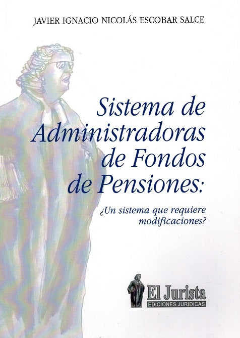 Sistema de administradoras de fondos de pensiones ¿Un sistema que requiere modificaciones?