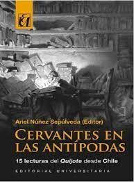 Cervantes en las antipodas. 15 lecturas del Quijote desde Chile