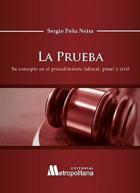 La Prueba. Su concepto en el procedimiento laboral, penal y civil.