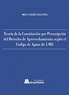 Teoría de la Constitución Por Prescripción del Derecho de Aprovechamiento según el Código de Aguas 1981