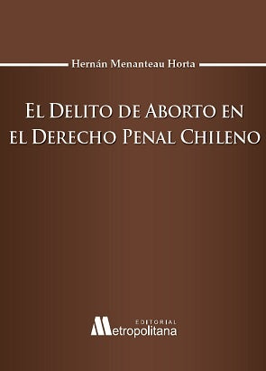 El Delito de Aborto en el Derecho Penal Chileno