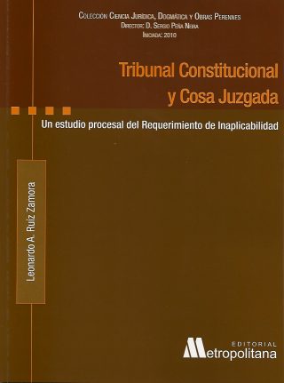 Tribunal Constituciónal y Cosa Juzgada. Un Estudio Procesal del Requerimiento de Inaplicabilidad.