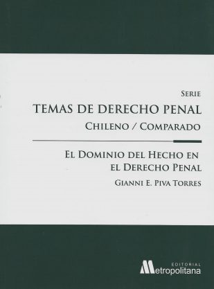 Temas de Derecho Penal Chileno Comparado el Dominio del Hecho en el Derecho Penal