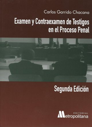 Examen y Contraexamen de Testigos en el Proceso Penal