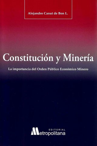Constitución y Minería. La Importancia del Orden Público Económico Minero