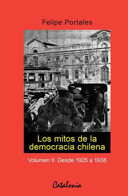 Los mitos de la democracia chilena Volumen Ii. Desde 1925 a 1938