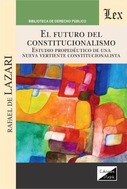 Futuro del Constitucionalismo. Estudio propedéutico de una nuevavertiente constitucinalista