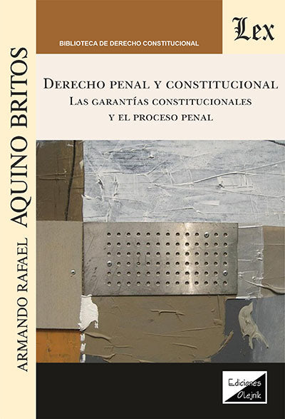 Derecho penal constitucional. Las garantías constitucionales y el proceso penal